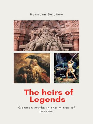 cover image of The heirs of legends--German myths in the mirror of present